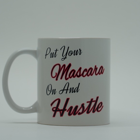 Put your Mascara on and hustle 11oz coffee mug - Picture 1 of 3
